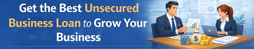 Get the Best Unsecured Business Loan to Grow Your Business